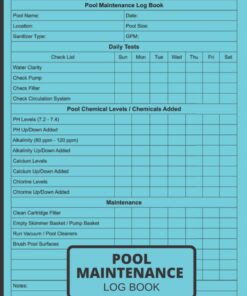 Pool Maintenance Log Book: A Swimming Pool Checklist for Keeping Track of Chemicals for the Home, Hotel, and Business Owners