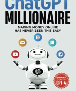 The ChatGPT Millionaire: Making Money Online has never been this EASY