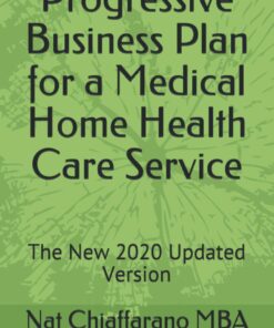 Progressive Business Plan for a Medical Home Health Care Service: The New 2020 Updated Version